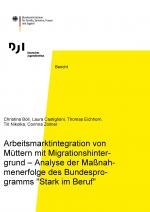 Cover-Bild Arbeitsmarktintegration von Müttern mit Migrationshintergrund – Analyse der Maßnahmenerfolge des Bundesprogramms "Stark im Beruf"