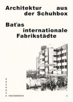 Cover-Bild Architektur aus der Schuhbox. Baťas internationale Fabrikstädte