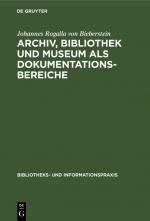 Cover-Bild Archiv, Bibliothek und Museum als Dokumentationsbereiche