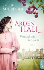 Cover-Bild Arden Hall – Vermächtnis der Liebe