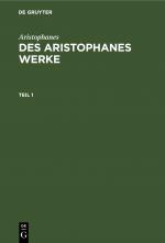 Cover-Bild Aristophanes: Des Aristophanes Werke / Aristophanes: Des Aristophanes Werke. Teil 1