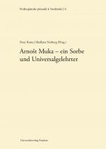 Cover-Bild Arnost Muka - ein Sorbe und Universalgelehrter