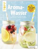 Cover-Bild Aroma-Wasser. Vitalisierende Detox-Getränke mit Früchten, Kräutern und mehr