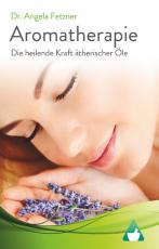 Cover-Bild Aromatherapie - Die heilende Kraft ätherischer Öle