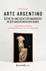 Cover-Bild Arte argentino - Ästhetik und Identitätsnarrative in der argentinischen Kunst