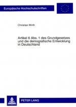 Cover-Bild Artikel 6 Abs. 1 des Grundgesetzes und die demografische Entwicklung in Deutschland