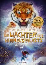 Cover-Bild Aru gegen die Götter, Band 1: Die Wächter des Himmelspalasts (Rick Riordan Presents: abenteuerliche Götter-Fantasy ab 10 Jahre)