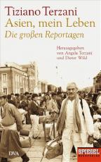 Cover-Bild Asien, mein Leben - Die großen Reportagen - Herausgegeben von Angela Terzani und Dieter Wild