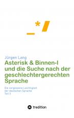 Cover-Bild Asterisk & Binnen I und die Suche nach der geschlechtergerechten Sprache