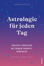 Cover-Bild Astrologie für jeden Tag. Kreative Sinnsuche mit deinem Geburtshoroskop