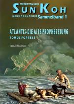 Cover-Bild Atlantis – die alte Prophezeiung: Sammelband 1 Sun Koh – Neue Abenteuer