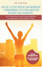 Cover-Bild Auch 7:15 ist noch am Morgen – Stressfrei, fit und Gesund in den Tag starten 