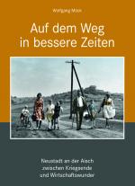 Cover-Bild Auf dem Weg in bessere Zeiten - Neustadt an der Aisch zwischen Kriegsende und Wirtschaftswunder