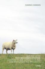 Cover-Bild Auf der Suche nach Schleswig-Holstein Geschichte und Geschichten aus dem westlichen Teil des Landes