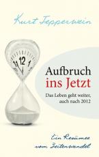 Cover-Bild Aufbruch ins Jetzt: Das Leben geht weiter, auch nach 2012