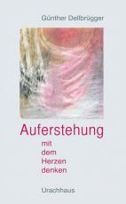 Cover-Bild Auferstehung - Mit dem Herzen denken