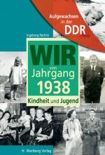 Cover-Bild Aufgewachsen in der DDR - Wir vom Jahrgang 1938 - Kindheit und Jugend