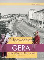 Cover-Bild Aufgewachsen in Gera in den 60er und 70er Jahren