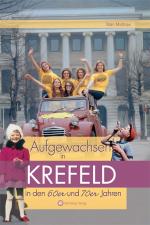 Cover-Bild Aufgewachsen in Krefeld in den 60er und 70er Jahren