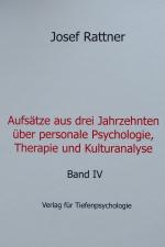 Cover-Bild Aufsätze aus drei Jahrzehnten über personale Psychologie, Therapie und Kulturanalyse - Band IV