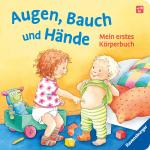 Cover-Bild Augen, Bauch und Hände. Mein erstes Körperbuch. Allererstes Wissen. Körperteile spielerisch kennenlernen ab 1 Jahr. Mit Reimen ab 12 Monaten