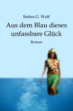 Cover-Bild Aus dem Blau dieses unfassbare Glück