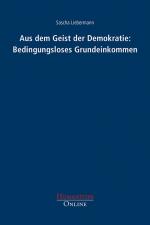 Cover-Bild Aus dem Geist der Demokratie: Bedingungsloses Grundeinkommen