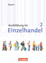 Cover-Bild Ausbildung im Einzelhandel - Bayern / 2. Ausbildungsjahr - Arbeitsbuch mit Lernsituationen