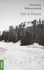 Cover-Bild Ausgewählte Werke von Annemarie Schwarzenbach / Tod in Persien