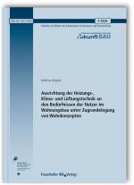 Cover-Bild Ausrichtung der Heizungs-, Klima- und Lüftungstechnik an den Bedürfnissen der Nutzer im Wohnungsbau unter Zugrundelegung von Wohnkonzepten. Abschlussbericht