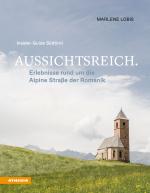 Cover-Bild Aussichtsreich: Erlebnisse rund um die Alpine Straße der Romanik