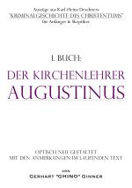 Cover-Bild Auszüge aus Karl-Heinz Deschners "Kriminalgeschichte des Christentums"... / Der Kirchenlehrer Augustinus