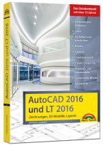 Cover-Bild AutoCAD 2016 und LT2016 Zeichnungen, 3D-Modelle, Layouts (Kompendium / Handbuch) inkl. Beileger für Version 2017 mit allen NEUHEITEN der 2017er Version