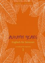 Cover-Bild Autumn Years - Englisch für Senioren 1 - Beginners - Coursebook