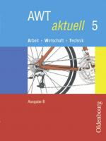 Cover-Bild AWT aktuell - Ausgabe B für Mittelschulen in Bayern / Band 5 - Schülerbuch
