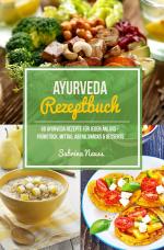 Cover-Bild Ayurveda Rezeptbuch - Himmlische & wohltuende Rezepte nach der ayurvedischen Küche