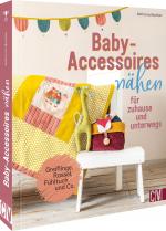 Cover-Bild Baby-Accessoires nähen für zuhause und unterwegs