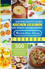 Cover-Bild Babybrei Rezepte selber kochen gesunde Baby Beikost ab dem 4. Monat