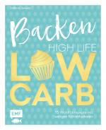 Cover-Bild Backen: High Life - Low Carb