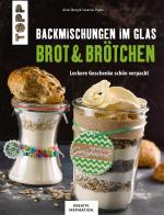 Cover-Bild Backmischungen im Glas - Brot und Brötchen (KREATIV.INSPIRATION)