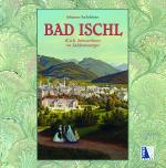 Cover-Bild Bad Ischl - K. u. k. Sehnsuchtsort im Salzkammergut