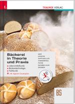 Cover-Bild Bäckerei in Theorie und Praxis Lebensmittelkunde • Bäckereitechnologie • Fachkunde inkl. digitalem Zusatzpaket
