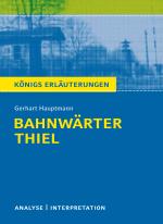 Cover-Bild Bahnwärter Thiel von Gerhart Hauptmann. Textanalyse und Interpretation mit ausführlicher Inhaltsangabe und Abituraufgaben mit Lösungen.