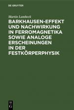 Cover-Bild Barkhausen-Effekt und Nachwirkung in Ferromagnetika sowie analoge Erscheinungen in der Festkörperphysik