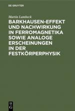 Cover-Bild Barkhausen-Effekt und Nachwirkung in Ferromagnetika sowie analoge Erscheinungen in der Festkörperphysik