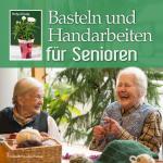 Cover-Bild Basteln und Handarbeiten für Senioren