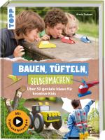 Cover-Bild Bauen, Tüfteln, Selbermachen