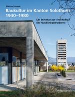 Cover-Bild Baukultur im Kanton Solothurn 1940–1980