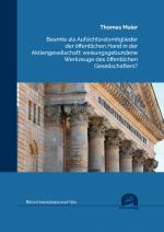 Cover-Bild Beamte als Aufsichtsratsmitglieder der öffentlichen Hand in der Aktiengesellschaft: weisungsgebundene Werkzeuge des öffentlichen Gesellschafters?