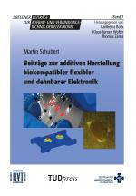 Cover-Bild Beiträge zur additiven Herstellung biokompatibler flexibler und dehnbarer Elektronik